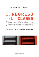 E-book, El regreso de las clases : clase, acción colectiva y movimientos sociales, Gómez, Marcelo, Editorial Biblos