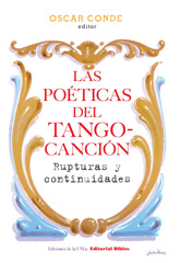 eBook, Las poéticas del tango-canción : rupturas y continuidades, Conde, Oscar, Editorial Biblos