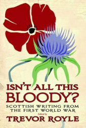 E-book, Isn't All This Bloody? : Scottish Writing from the First World War, Birlinn