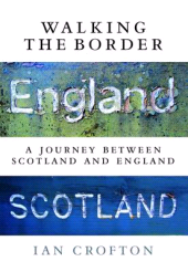 E-book, Walking the Border : A Journey Between Scotland and England, Birlinn
