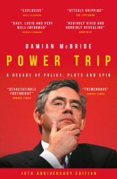 eBook, Power Trip : A Decade of Policy, Plots and Spin, Biteback Publishing