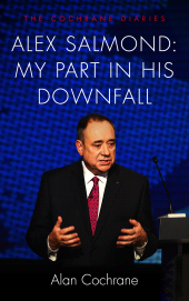eBook, Alex Salmond: My Part in His Downfall : The Cochrane Diaries, Biteback Publishing