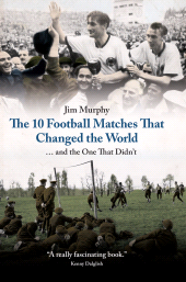 E-book, The 10 Football Matches That Changed the World : And The One That Didn't, Biteback Publishing