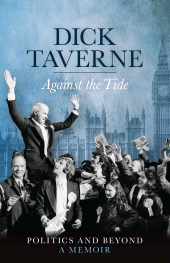E-book, Dick Taverne: Against the Tide : Politics and Beyond: A Memoir, Biteback Publishing