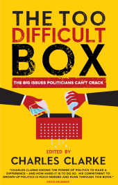 E-book, The 'Too Difficult' Box : The Big Issues Polititians Can't Crack, Biteback Publishing
