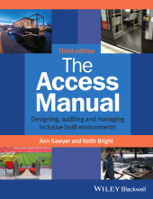 E-book, The Access Manual : Designing, Auditing and Managing Inclusive Built Environments, Blackwell