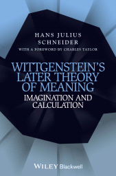 E-book, Wittgenstein's Later Theory of Meaning : Imagination and Calculation, Blackwell