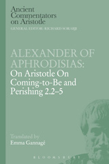 E-book, Alexander of Aphrodisias : On Aristotle On Coming to be and Perishing 2.2-5, Bloomsbury Publishing