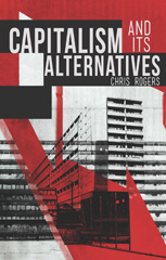 E-book, Capitalism and Its Alternatives, Rogers, Chris, Bloomsbury Publishing
