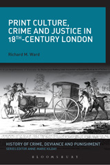 E-book, Print Culture, Crime and Justice in 18th-Century London, Ward, Richard M., Bloomsbury Publishing