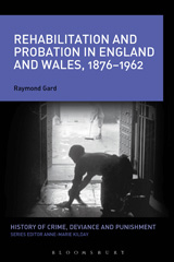 E-book, Rehabilitation and Probation in England and Wales, 1876-1962, Gard, Raymond, Bloomsbury Publishing