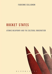 E-book, Rocket States : Atomic Weaponry and the Cultural Imagination, Bloomsbury Publishing