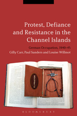E-book, Protest, Defiance and Resistance in the Channel Islands, Bloomsbury Publishing