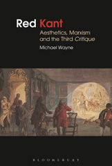 E-book, Red Kant : Aesthetics, Marxism and the Third Critique, Wayne, Michael, Bloomsbury Publishing