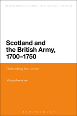 E-book, Scotland and the British Army, 1700-1750, Henshaw, Victoria, Bloomsbury Publishing