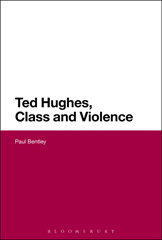 E-book, Ted Hughes, Class and Violence, Bentley, Paul, Bloomsbury Publishing