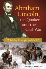 eBook, Abraham Lincoln, the Quakers, and the Civil War, Bloomsbury Publishing