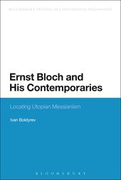 E-book, Ernst Bloch and His Contemporaries : Locating Utopian Messianism, Bloomsbury Publishing