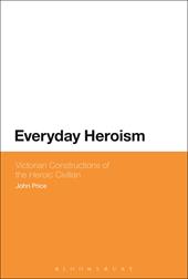E-book, Everyday Heroism: Victorian Constructions of the Heroic Civilian, Bloomsbury Publishing