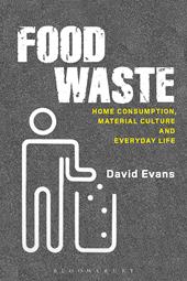 E-book, Food Waste : Home Consumption, Material Culture and Everyday Life, Bloomsbury Publishing
