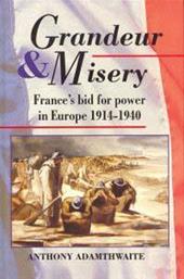 E-book, Grandeur And Misery : France's Bid for Power in Europe, 1914-1940, Bloomsbury Publishing