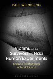 E-book, Victims and Survivors of Nazi Human Experiments : Science and Suffering in the Holocaust, Bloomsbury Publishing
