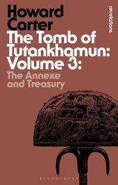 eBook, The Tomb of Tutankhamun: Volume 3 : The Annexe and Treasury, Bloomsbury Publishing