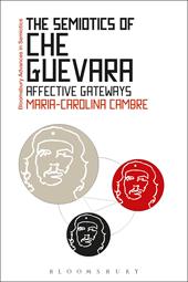 eBook, The Semiotics of Che Guevara : Affective Gateways, Bloomsbury Publishing