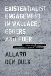 eBook, Existentialist Engagement in Wallace, Eggers and Foer : A Philosophical Analysis of Contemporary American Literature, Bloomsbury Publishing
