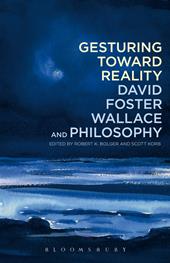 eBook, Gesturing Toward Reality: David Foster Wallace and Philosophy, Bloomsbury Publishing