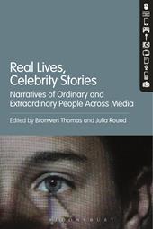 E-book, Real Lives, Celebrity Stories : Narratives of Ordinary and Extraordinary People Across Media, Bloomsbury Publishing