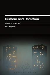 E-book, Rumour and Radiation : Sound in Video Art, Bloomsbury Publishing