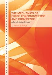 eBook, The Mechanics of Divine Foreknowledge and Providence : A Time-Ordering Account, Bloomsbury Publishing