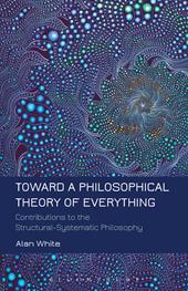 E-book, Toward a Philosophical Theory of Everything : Contributions to the Structural-Systematic Philosophy, Bloomsbury Publishing
