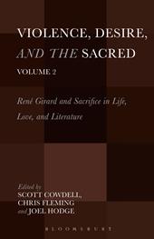 eBook, Violence, Desire, and the Sacred, Volume 2 : René Girard and Sacrifice in Life, Love and Literature, Bloomsbury Publishing