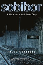 eBook, Sobibor : A History of a Nazi Death Camp, Bloomsbury Publishing