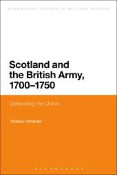 E-book, Scotland and the British Army, 1700-1750 : Defending the Union, Bloomsbury Publishing