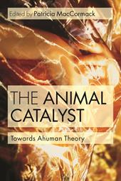E-book, The Animal Catalyst : Towards Ahuman Theory, Bloomsbury Publishing
