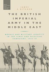 E-book, The British Imperial Army in the Middle East : Morale and Military Identity in the Sinai and Palestine Campaigns, 1916-18, Bloomsbury Publishing
