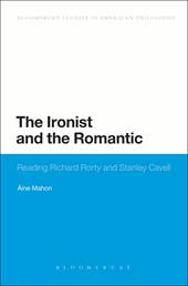 eBook, The Ironist and the Romantic : Reading Richard Rorty and Stanley Cavell, Bloomsbury Publishing