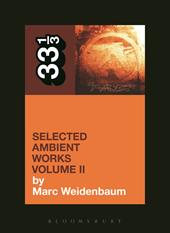 E-book, Aphex Twin's Selected Ambient Works Volume II, Weidenbaum, Marc, Bloomsbury Publishing