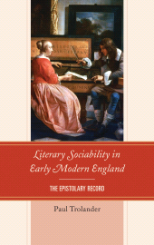 eBook, Literary Sociability in Early Modern England : The Epistolary Record, University of Delaware Press