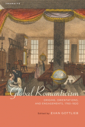 E-book, Global Romanticism : Origins, Orientations, and Engagements, 1760-1820, Bucknell University Press