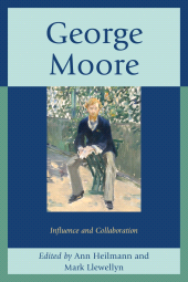 E-book, George Moore : Influence and Collaboration, University of Delaware Press