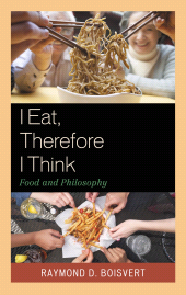 E-book, I Eat, Therefore I Think : Food and Philosophy, Fairleigh Dickinson University Press
