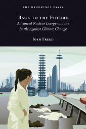 eBook, Back to the Future : Advanced Nuclear Energy and the Battle Against Climate Change, Brookings Institution Press