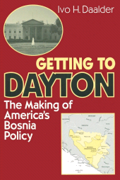eBook, Getting to Dayton : The Making of America's Bosnia Policy, Brookings Institution Press