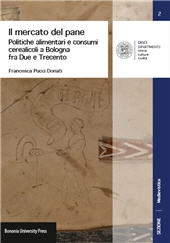 E-book, Il mercato del pane : politiche alimentari e consumi cerealicoli a Bologna fra Due e Trecento, Bononia University Press