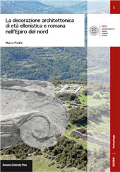 E-book, La decorazione architettonica di età ellenistica e romana nell'Epiro del Nord, Podini, Marco, Bononia University Press