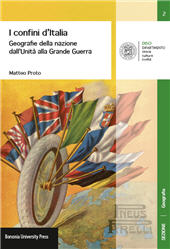E-book, I confini d'Italia : geografie della nazione dall'Unità alla Grande Guerra, Proto, Matteo, Bononia University Press